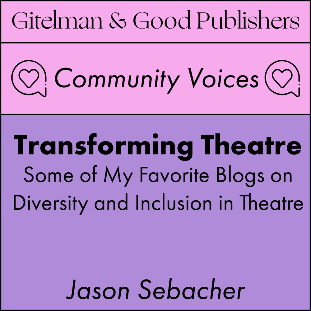 Transforming Theatre: Some of My Favorite Blogs on Diversity and Inclusion in Theatre