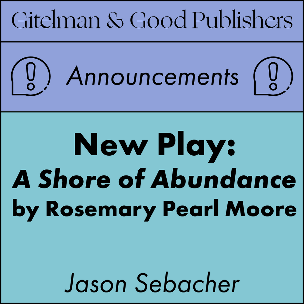 New Play: A Shore of Abundance, by Rosemary Pearl Moore