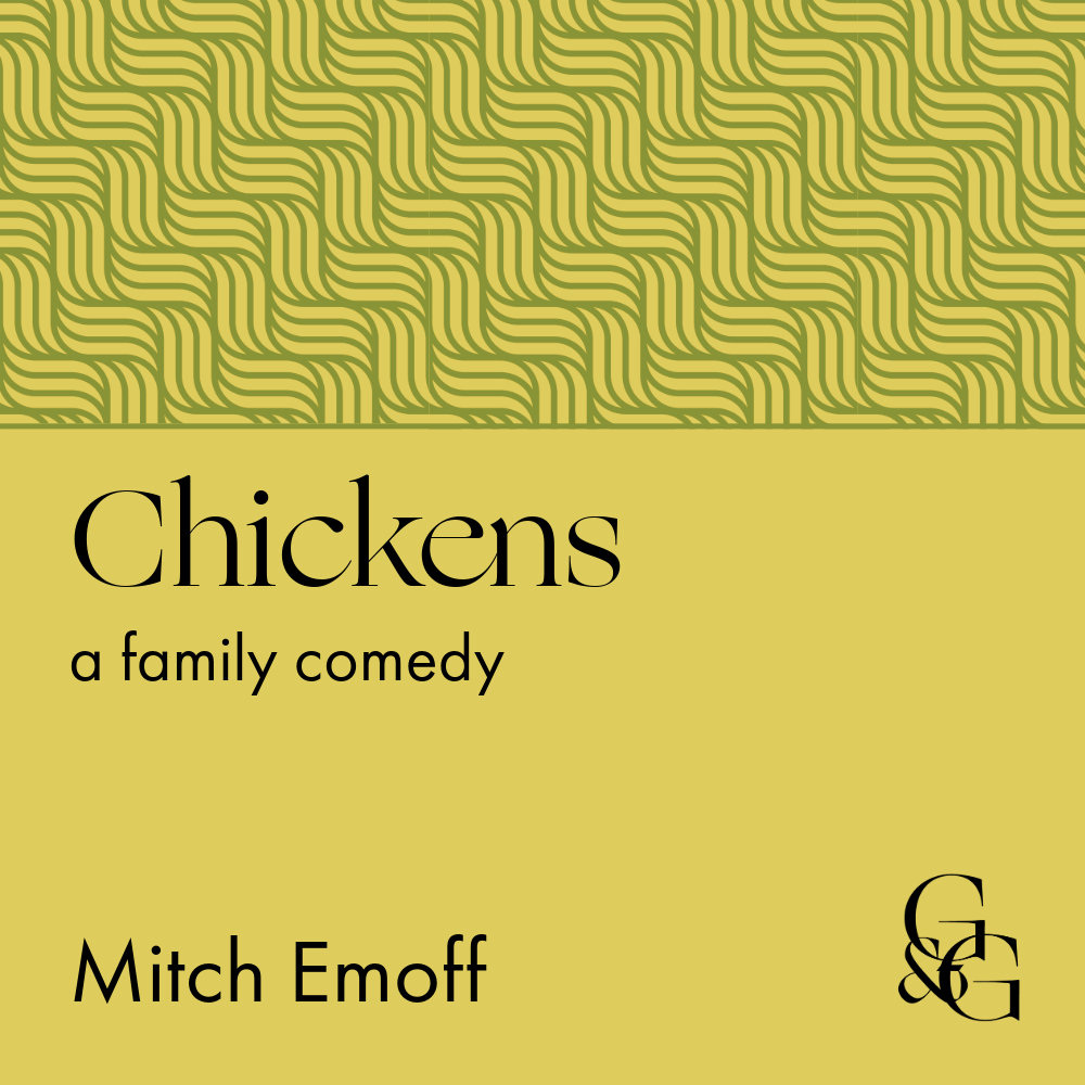 A family comedy play for high schools titled Chickens, by Mitch Emoff, from Gitelman & Good Publishers